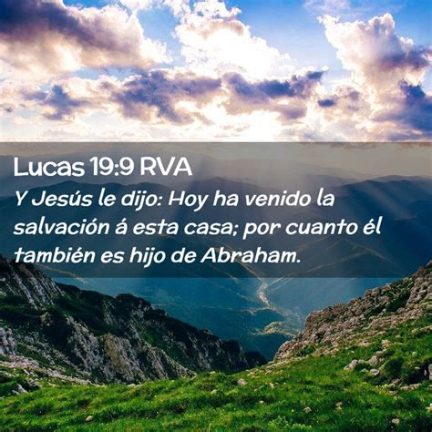 Lucas 19:9 RVA - Y Jesús le dijo: Hoy ha venido la salvación á