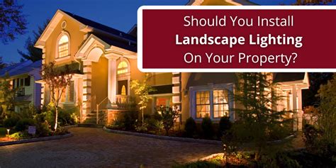Should You Install Landscape Lighting On Your Property? | Landscape Lighting Designers Plus ...