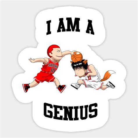 I AM A GENIUS - Slamdunk - Sticker | TeePublic