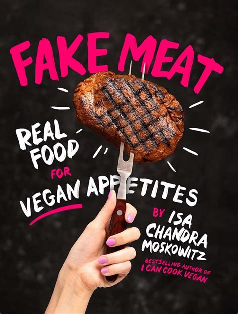 Fake Meat: Real Food For Vegan Appetites – Post Punk Kitchen – Isa ...