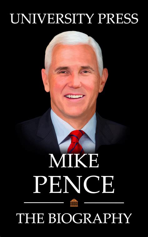 Mike Pence Book: The Biography of Mike Pence by University Press ...