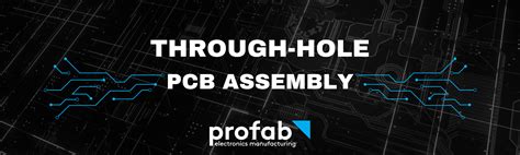 Profab Electronics | Through-Hole PCB Assembly