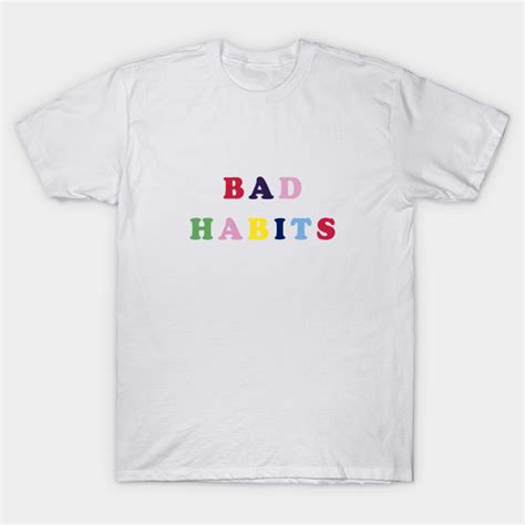 Bad habits - Badhabits - T-Shirt | TeePublic