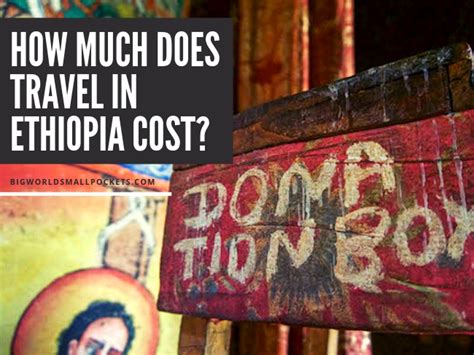 How Much Does Travel in Ethiopia Cost? - Big World Small Pockets