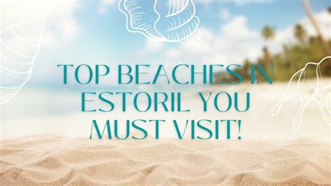 Top Beaches in Estoril You Must Visit!