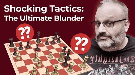 Shocking Tactics: The Ultimate Blunder - Chess.com