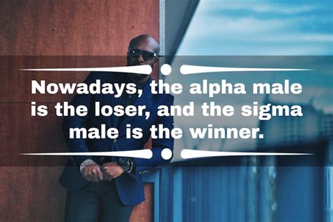 60+ best sigma male quotes and captions for your photos - Tuko.co.ke