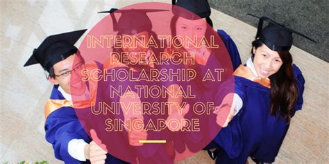 International Research Scholarship at National University of Singapore ...