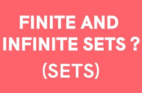 Finite and Infinite Sets – Definition, Explanation, Properties and ...