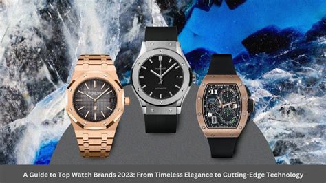 A Guide to Top Watch Brands 2023 | Elegance to Technology