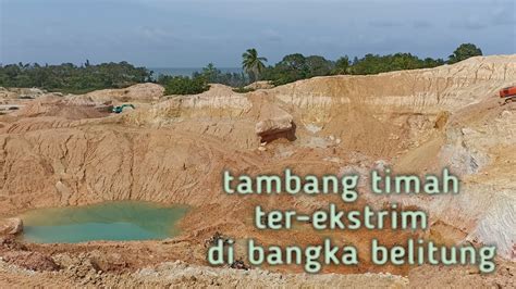 Tambang Timah Lokasinya Extreme di Bangka Belitung - YouTube