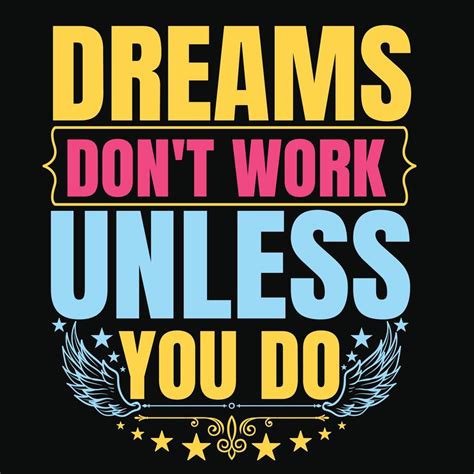 Dreams don't work unless you do quotes 15449248 Vector Art at Vecteezy