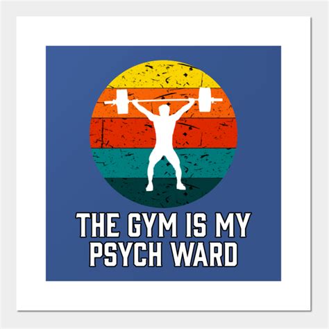 The Gym is My Psych Ward - The Gym Is My Psych Ward - Posters and Art ...