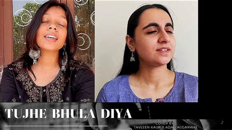 Tujhe bhula diya - Cover by: Tavleen Kaur and @adahaggarwal - YouTube