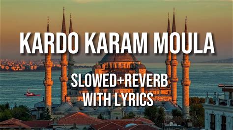 NAAT-KARDO KARAM MOULA Lyrics (Slowed+Reverb+Lyrics) #kardokarammoula # ...