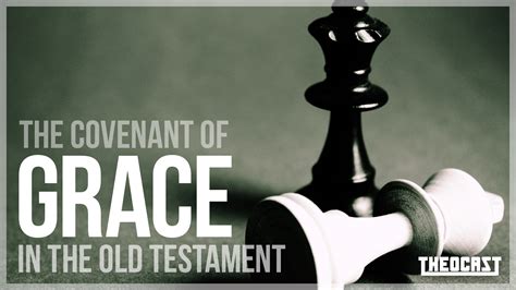 The Covenant of Grace in the Old Testament - Theocast