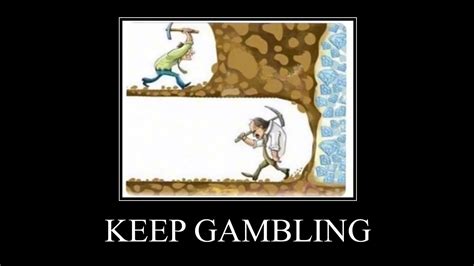 Keep Gambling: Image Gallery (Sorted by Views) (List View) | Know Your Meme