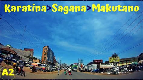 KARATINA TOWN- SAGANA - MAKUTANO, 40 Km Drive, Highway A2 | Dash Cam ...