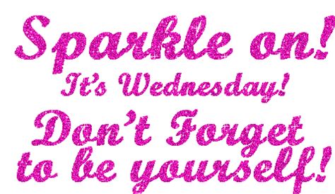 Sparkle On Its Wednesday Sticker - Sparkle On Its Wednesday Dont Forget To Be Yourself ...