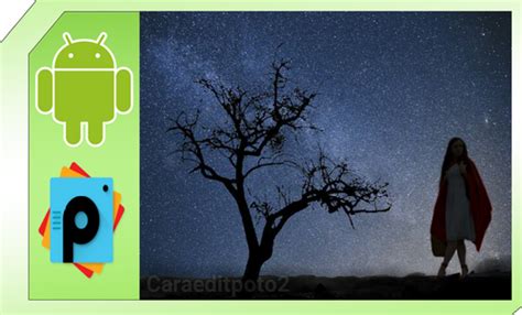 Tutorial Edit Foto Siluet Milky Way di Picsart Android