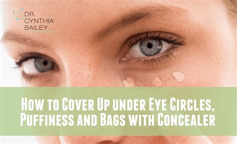 How To Cover Up Under Eye Circles, Puffiness and Bags with Concealer