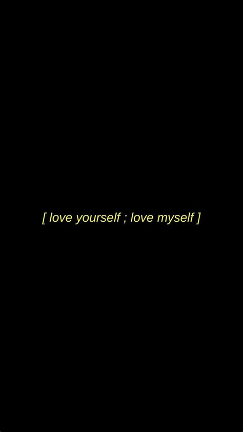 [ love yourself ; love myself ] | Şarkılar, Telefon duvar kağıtları, Iphone duvar kağıtları