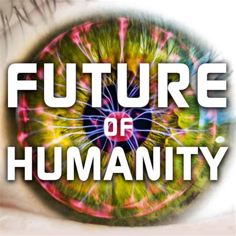 Future of Humanity | Listen via Stitcher for Podcasts