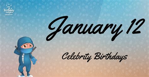 Who Shares My Birthday? Jan 12 Celebrity Birthdays No One Tells You About