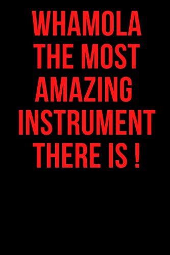 Whamola the most amazing instrument there is !: Funny Whamola Notebook - Whamola Gift for People ...