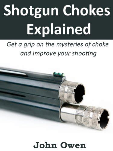 Shotgun Chokes Explained eBook : Owen, John: Amazon.in: Kindle Store