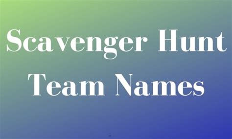 Scavenger Hunt Team Names To Grab The Attention