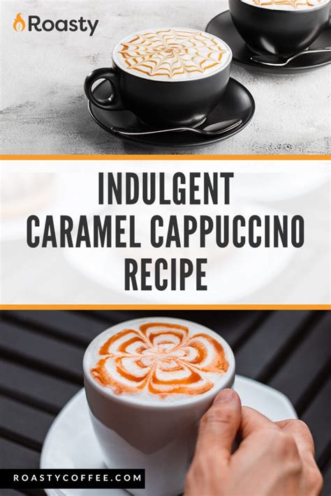 Indulgent Caramel Cappuccino Recipe: A Basic Recipe With A Flavor Spin