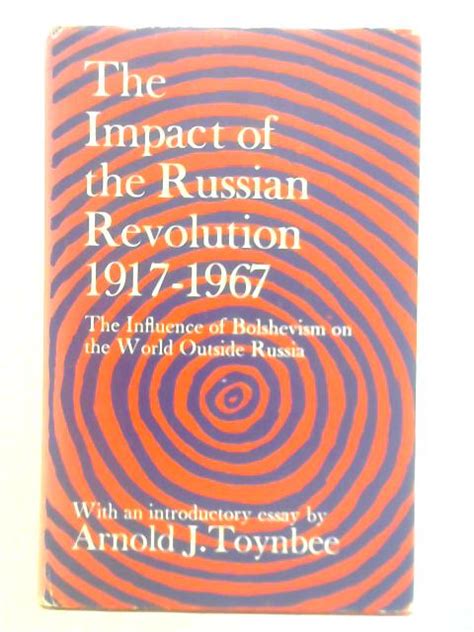 The Impact of the Russian Revolution, 1917-1967: the Influence of ...