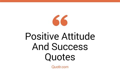 35+ Fantastic Positive Attitude And Success Quotes That Will Unlock ...