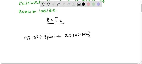 SOLVED: Calculate the formula mass for barium iodide. Express your answer in atomic mass units ...