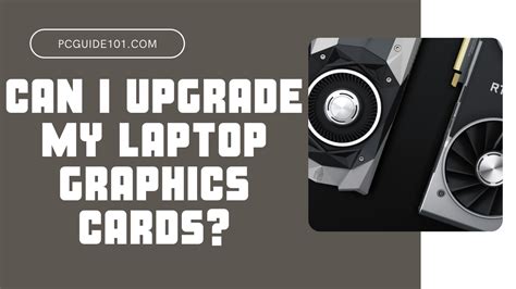 Can I Upgrade My Laptop Graphics Card? - PC Guide 101