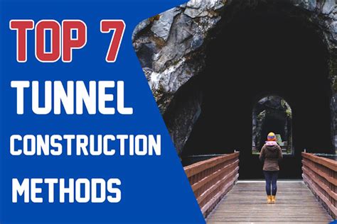 7 Tunnel Construction Methods & Their Details