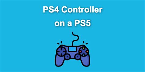 Can You Use A PS4 Controller On A PS5? [How To Do It] - Alvaro Trigo's Blog