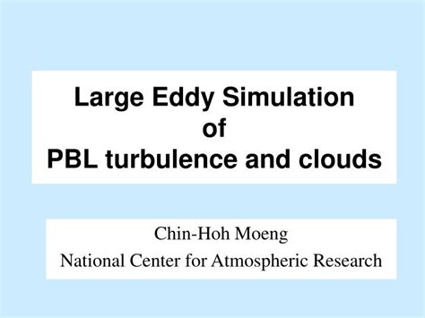 PPT - Large Eddy Simulation of PBL turbulence and clouds PowerPoint ...