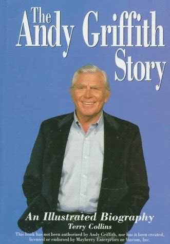 The Andy Griffith Story An Illustrated Biography by Collins, Terry: Good Hardcover (1995) Signed ...