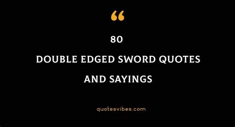 80 Double Edged Sword Quotes And Sayings | Quotes Vibes