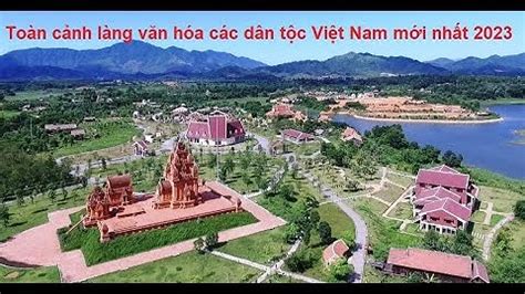 Làng văn hóa các dân tốc việt nam review