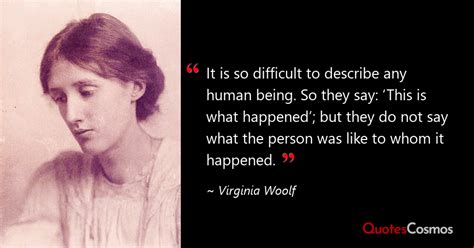 “It is so difficult to describe any…” Virginia Woolf Quote