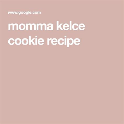 momma kelce cookie recipe | Cookie recipes, Recipes, Cookies