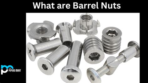 What is Barrel Nut? Properties and Uses