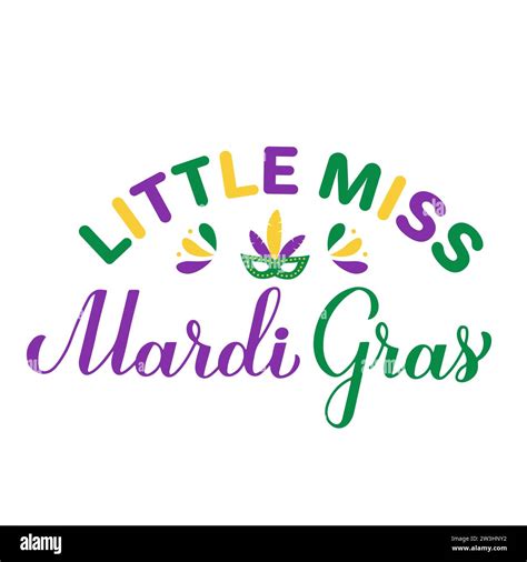 Little Miss Mardi Gras calligraphy lettering. Traditional carnival in New Orleans. Vector ...