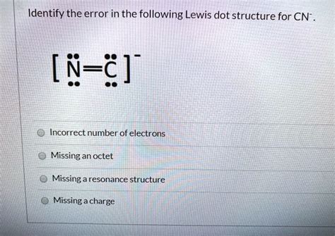 SOLVED: Identify the error in the following Lewis dot structure for CN ...