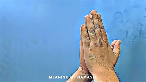 Namaste! The Traditional Form of Indian Greeting & Its Significance | T2B