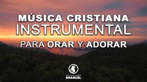 MÚSICA CRISTIANA INSTRUMENTAL - ALABANZAS DE ADORACIÓN Y PAZ PARA ORAR ...