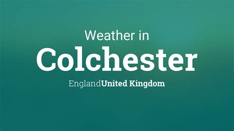 Weather for Colchester, England, United Kingdom